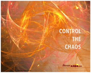 Control the chaos.