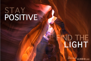 Stay Positive. Find the Light!